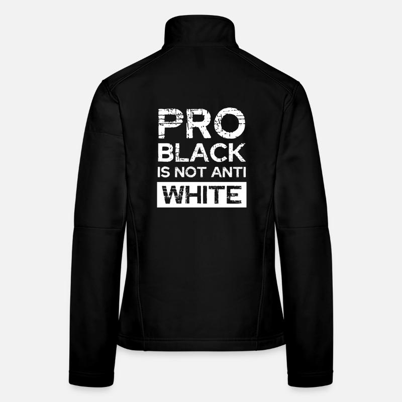Pro Black Not Anti White Women's Softshell Jacket