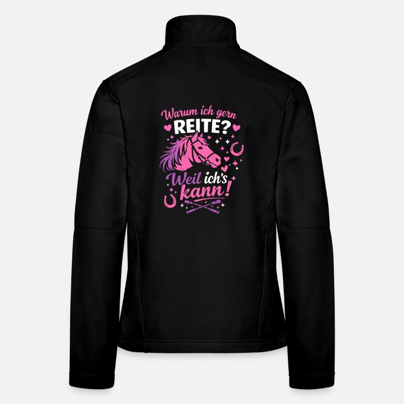 Warum ich gern reite weil ich kann Frauen Softshelljacke