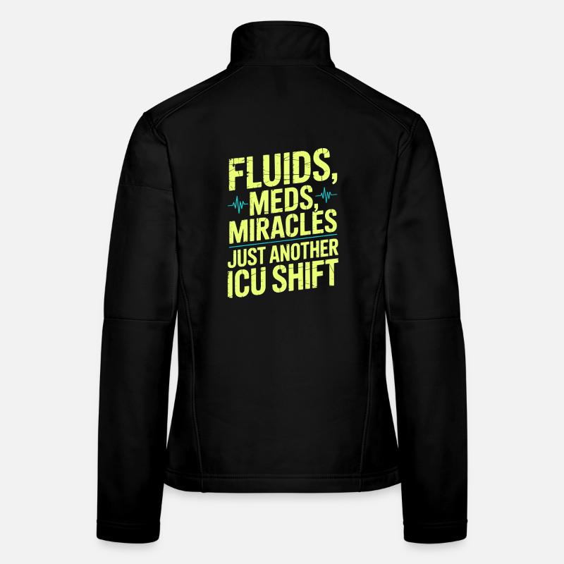 ICU Nurse Fluids Meds Miracles Intensive Care Frauen Softshelljacke