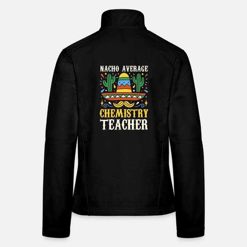 Nacho Average Chemistry Teacher Women's Softshell Jacket