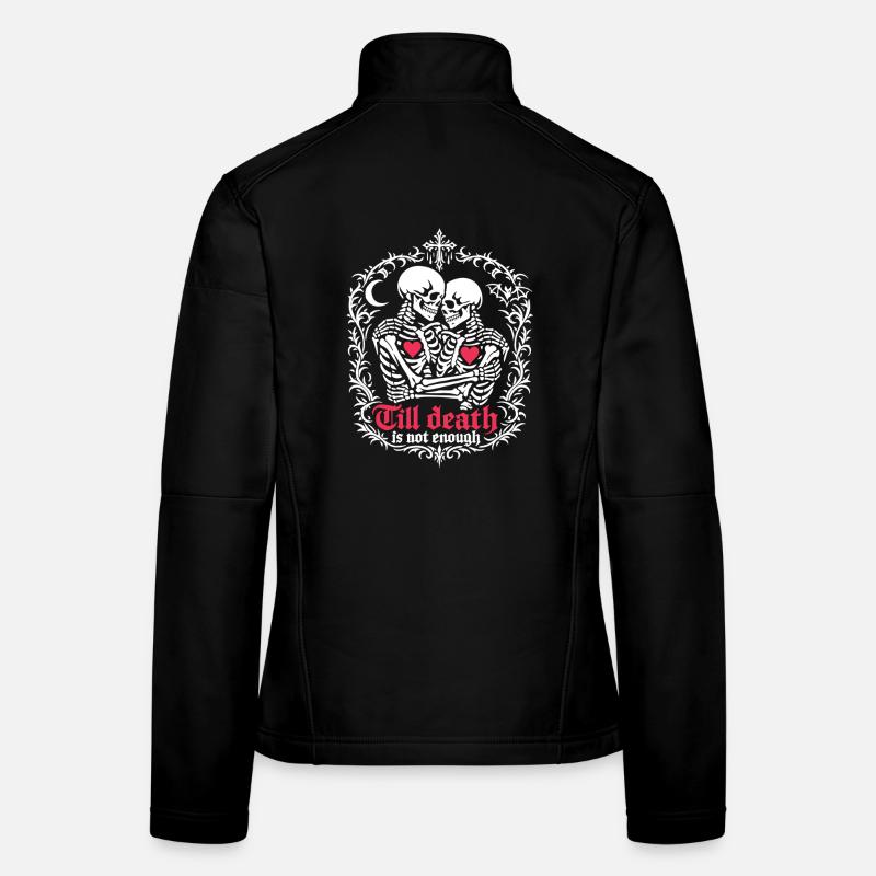 Till death is not enough | Skeleton | eternal love Women's Softshell Jacket