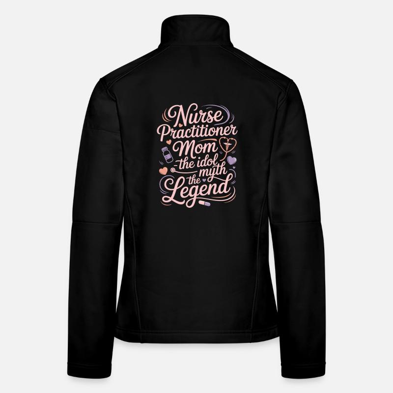 Nurse Practitioner Mom THe Idol The Clinical Nurse Frauen Softshelljacke