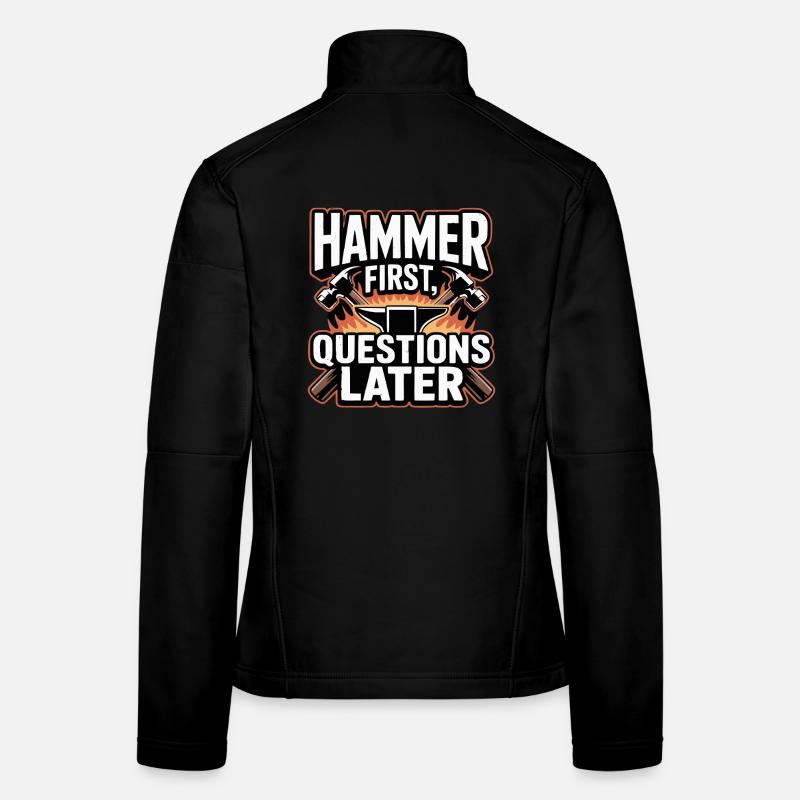 Hammer First Questions Later Schmied Spruch Frauen Softshelljacke