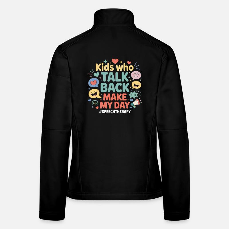 Kids Talk Back Make My Day Women's Softshell Jacket
