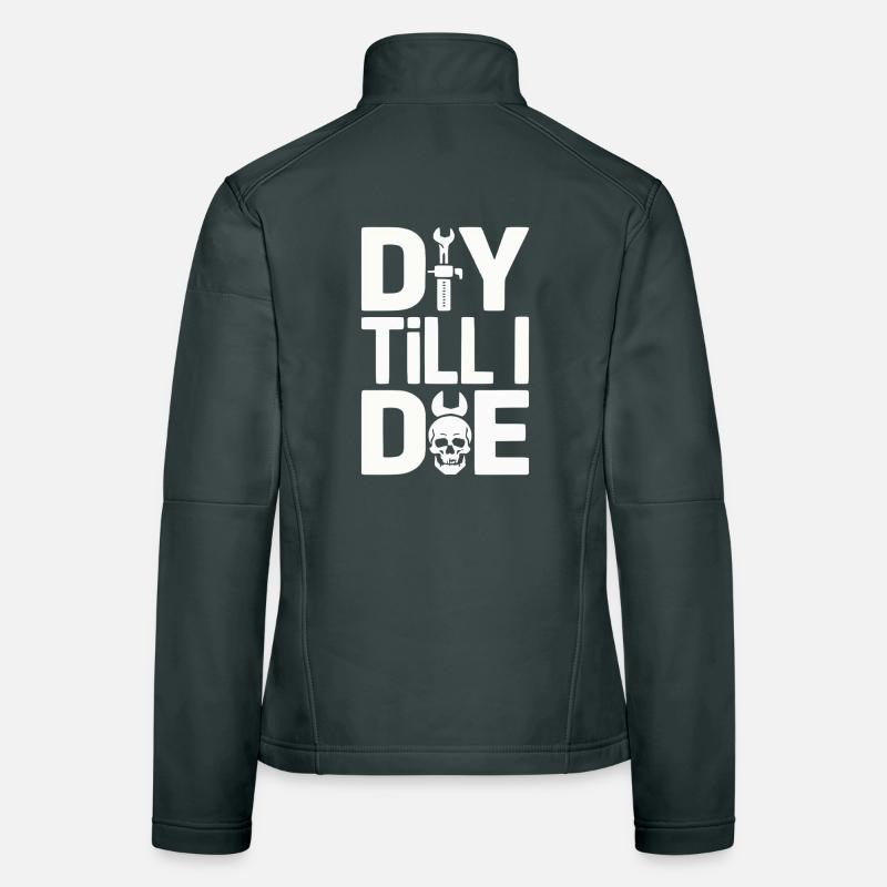 DIY Till I Die Statement Women's Softshell Jacket