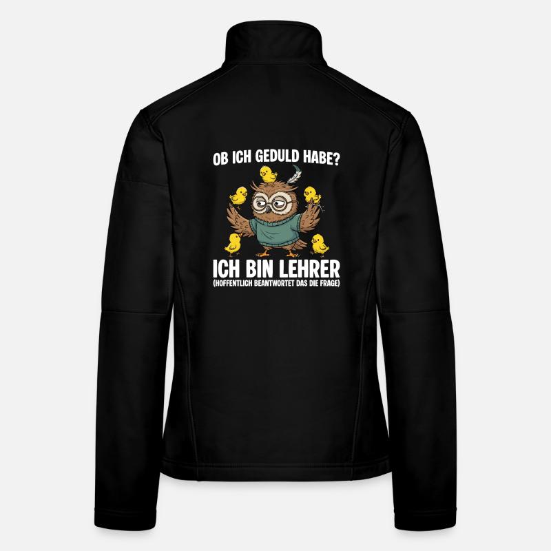 Lehrer Eule Geduld habe - Lehrkraft Frauen Softshelljacke