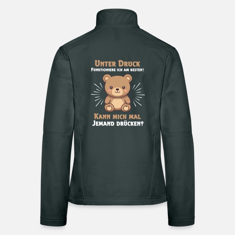 Under pressure I function best Teddy bear Women's Softshell Jacket