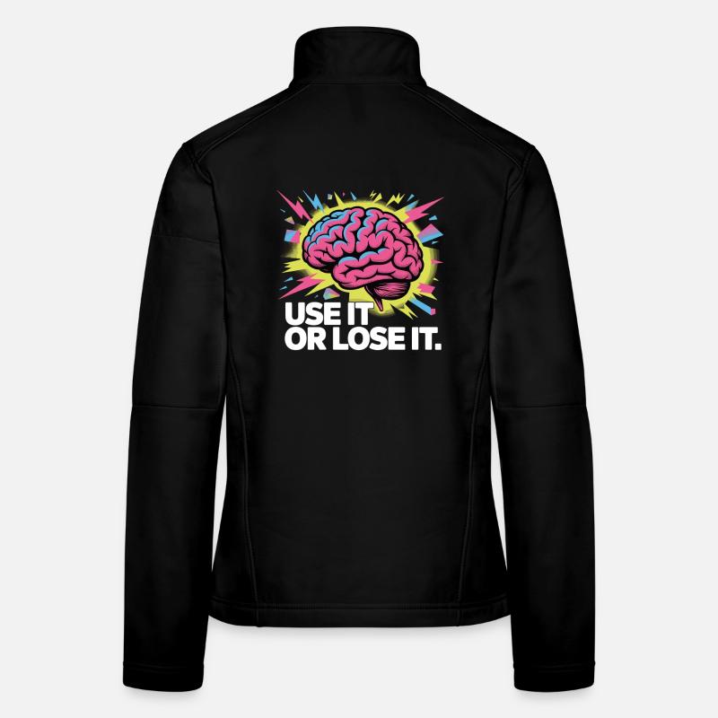 Use It Or Lose It T-Shirt - Brain Power Shirt Frauen Softshelljacke
