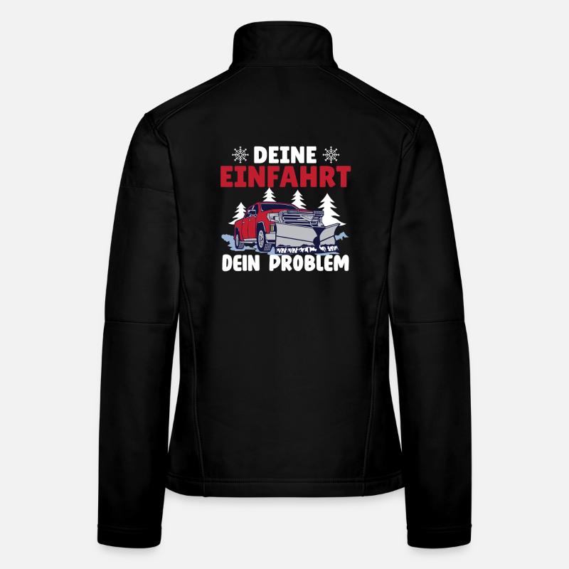 Snowplow Driver YOUR DRIVEWAY YOUR PROBLEM Women's Softshell Jacket