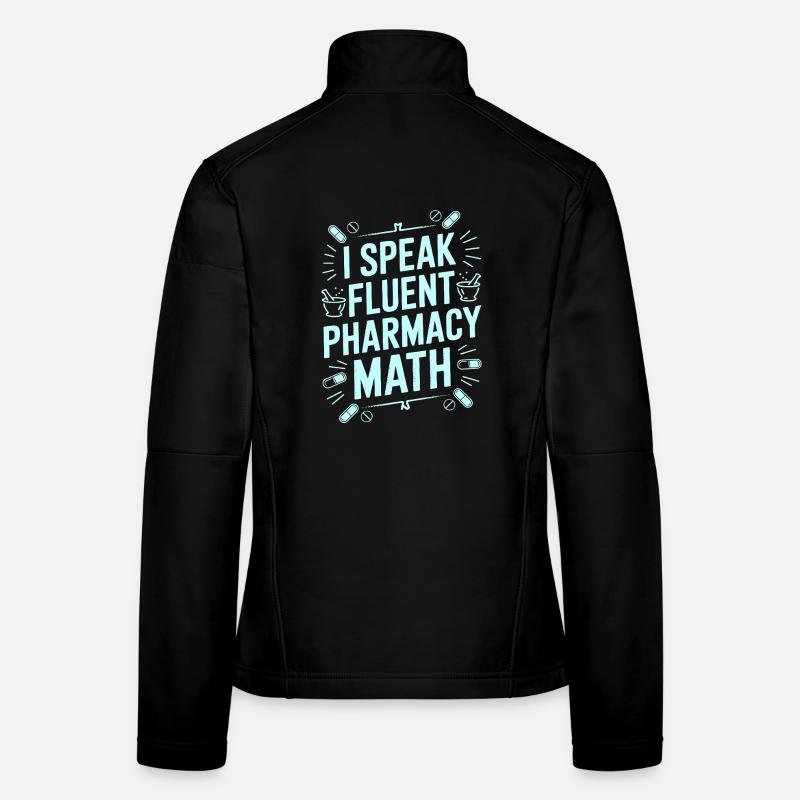 Pharmacist Student I Speak Fluent Pharmaceutical Frauen Softshelljacke