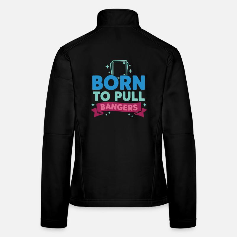 Born To Pull Bangers Trading Card Collector Women's Softshell Jacket