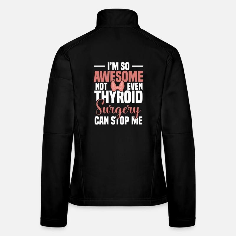  Throid Surgery Support Thyroid Recovery Thyroid Women's Softshell Jacket