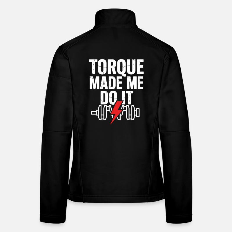 TORQUE MADE ME DO IT Krafttraining Spruch Frauen Softshelljacke