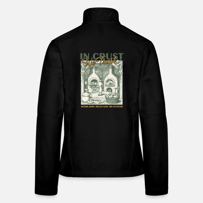 Sourdough Bread Baking Baker In Crust We Trust Women's Softshell Jacket