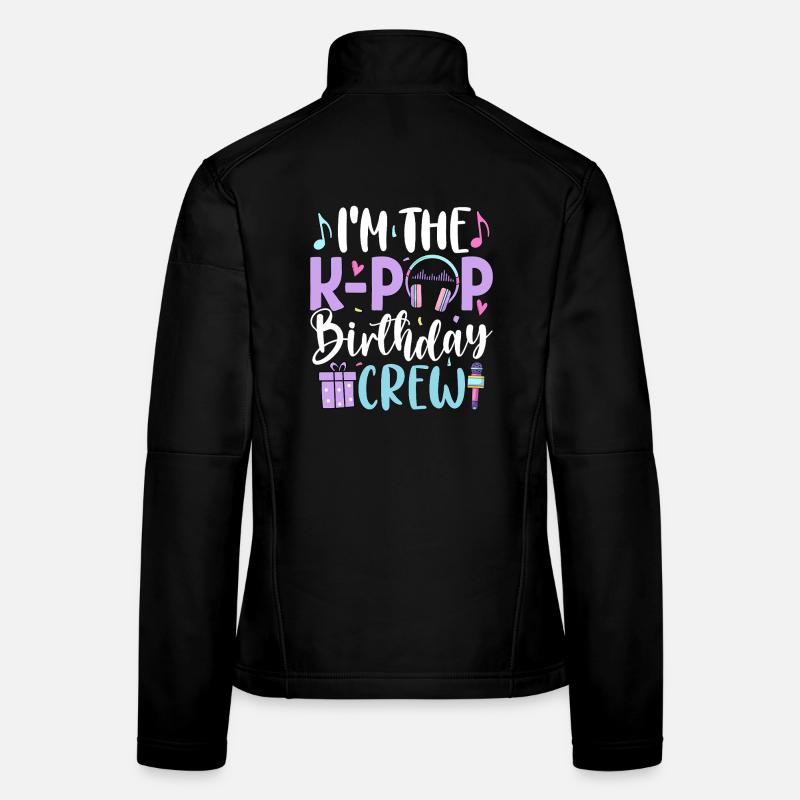 I'm The K Pop Birthday Crew Frauen Softshelljacke