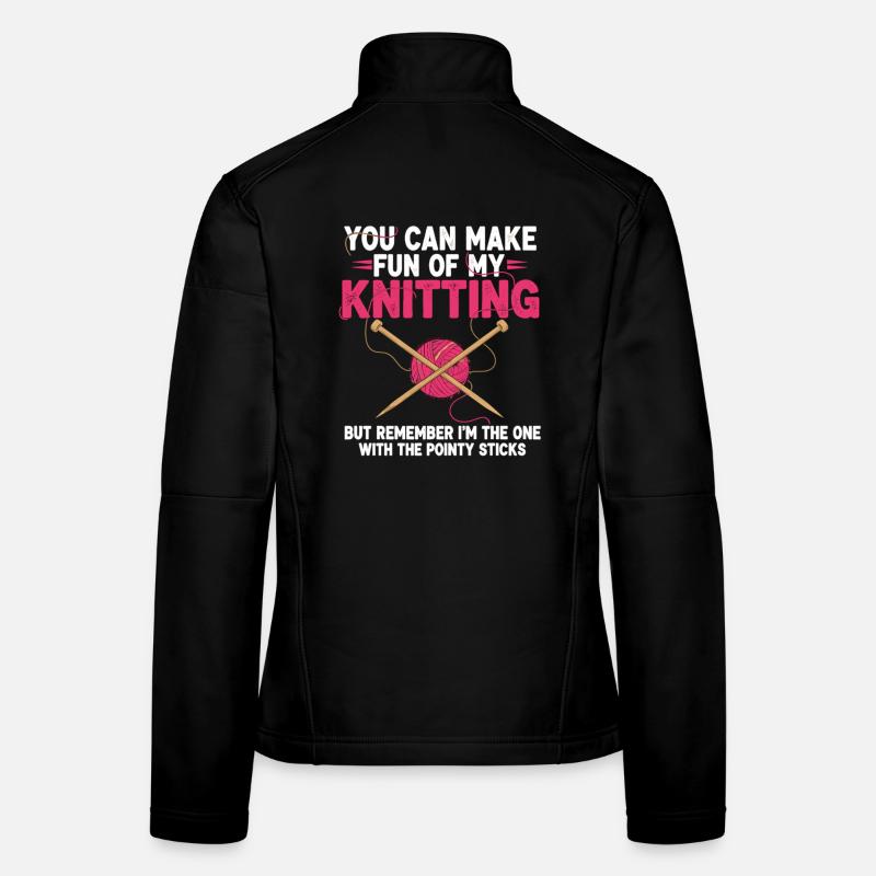 Vous pouvez vous moquer de mon tricot – Humour Veste en tissu softshell Femme