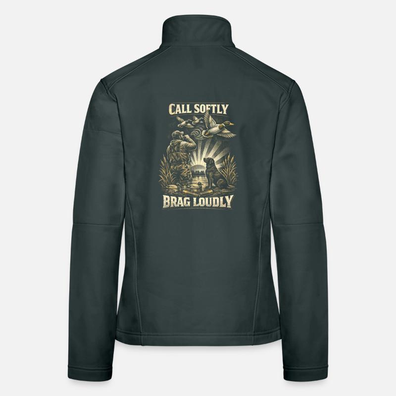 Entenjagd Call Softly Brag Loudly Frauen Softshelljacke
