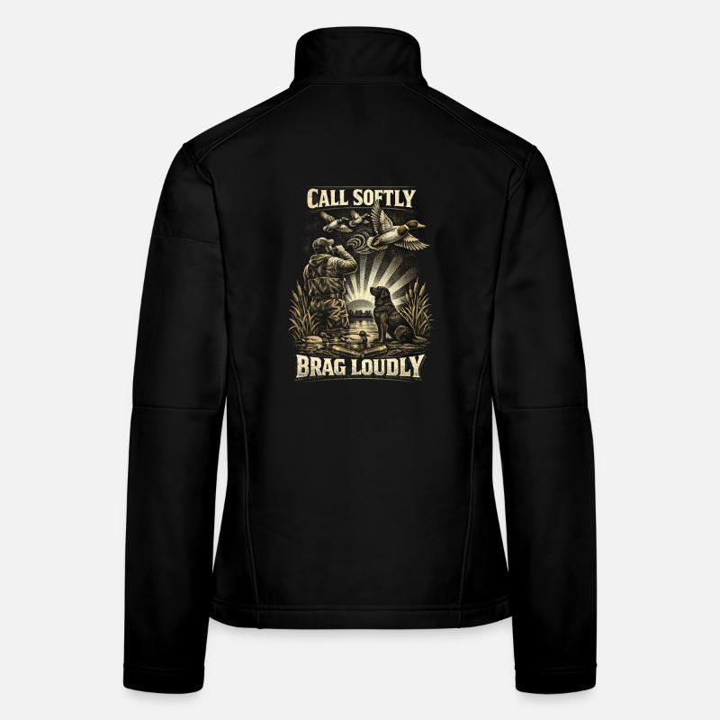 Entenjagd Call Softly Brag Loudly Frauen Softshelljacke
