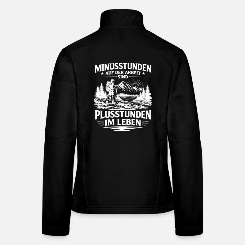 Minusstunden Arbeit sind Plusstunden Leben Wandern Frauen Softshelljacke