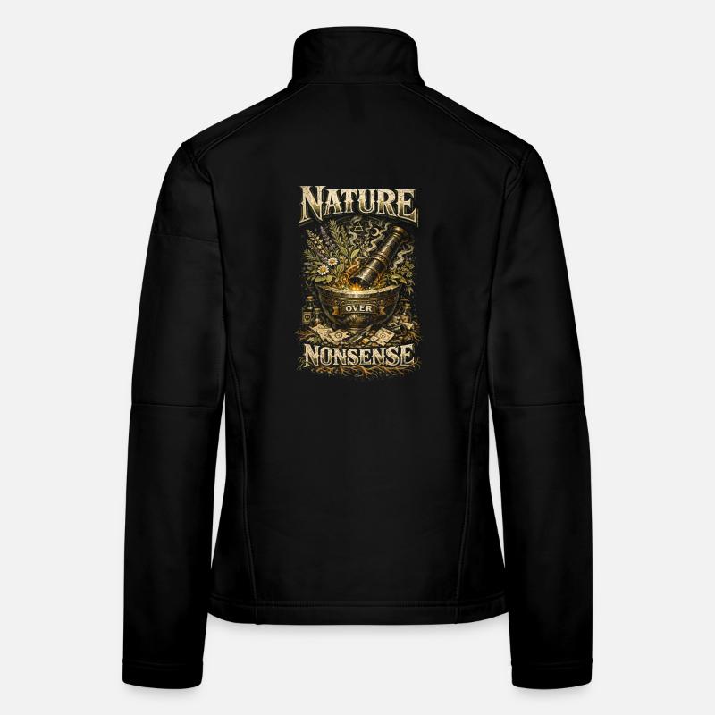 Herbalist Pharmacist Nature Over Nonsense Women's Softshell Jacket