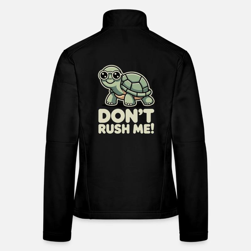 Don't Rush Me Turtle Funny Saying Shirt Women's Softshell Jacket