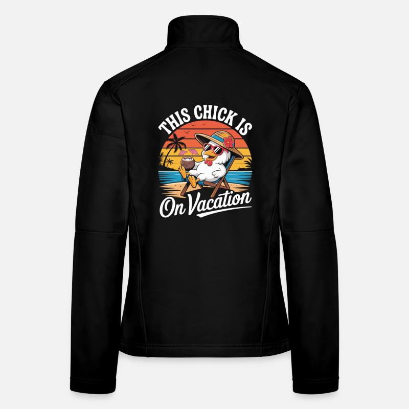This Chick Is On Vacation - Chickens T-Shirt Vacation Women's Softshell Jacket