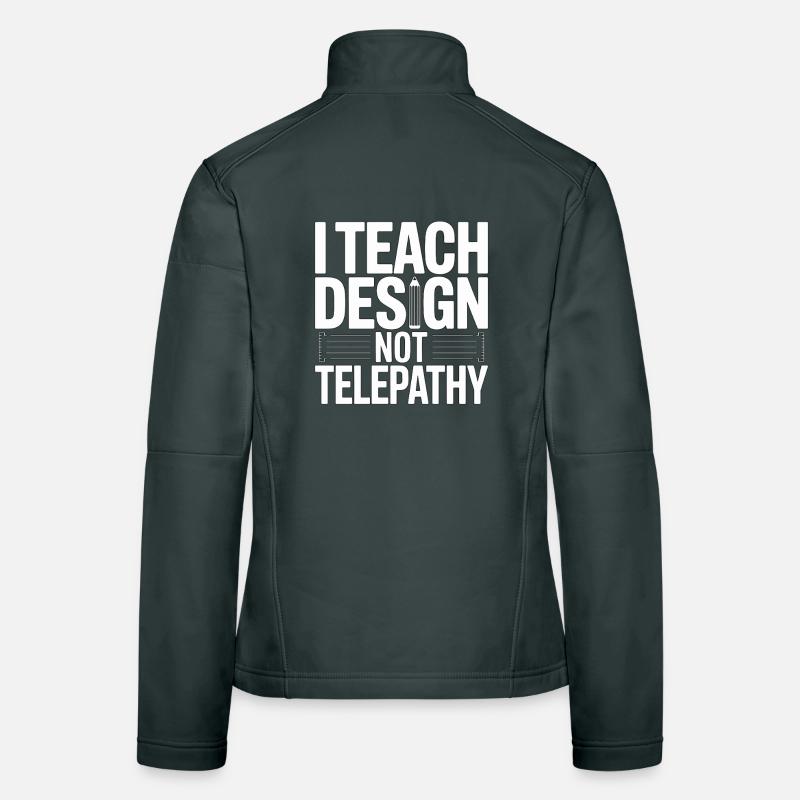 Designer Educator I Teach Design Creative Educator Women's Softshell Jacket