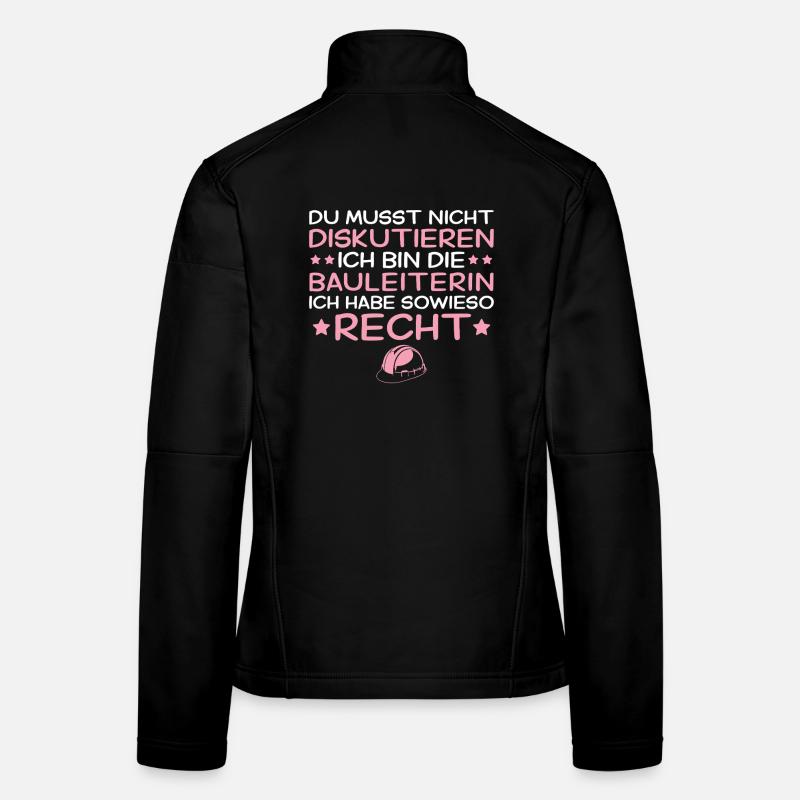 Bauleiterin hat sowieso Recht - Bauleitung Frauen Softshelljacke