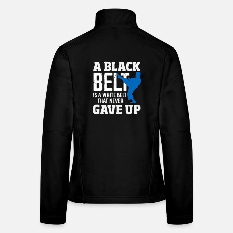 A black belt is a white belt who never gave up Women's Softshell Jacket