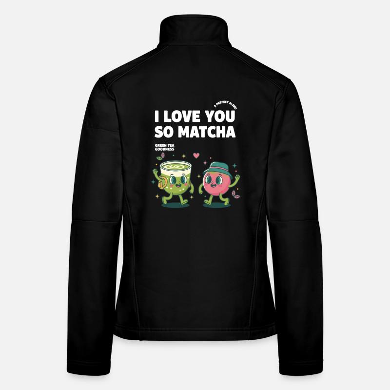 Ich liebe dich so sehr Matcha Grüner Tee Leckerkeit Matcha Frauen Softshelljacke