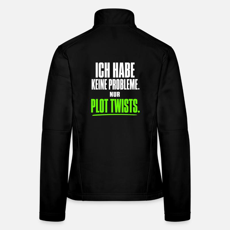 Ich habe keine Probleme nur Plot Twists Frauen Softshelljacke
