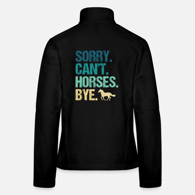 Sorry Can't Horses Bye - Women's Softshell Jacket - black