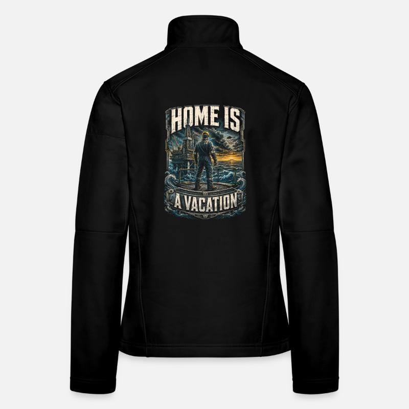 Bohrinsel Ölplattformarbeiter Home Is A Vacation Frauen Softshelljacke