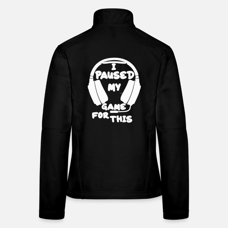 I Paused My Game For This - Women's Softshell Jacket - black