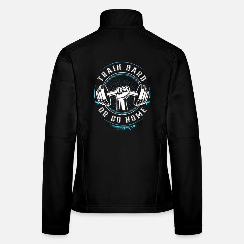 Train hard or go Home - Gym Motivation Training Frauen Softshelljacke