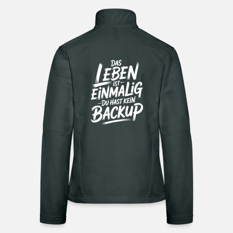 Das Leben is einmalig - Kein Backup Frauen Softshelljacke