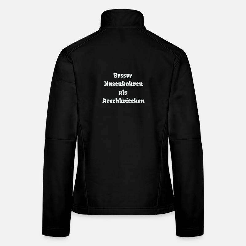 Besser Nasenbohren als Arschkriechen Frauen Softshelljacke