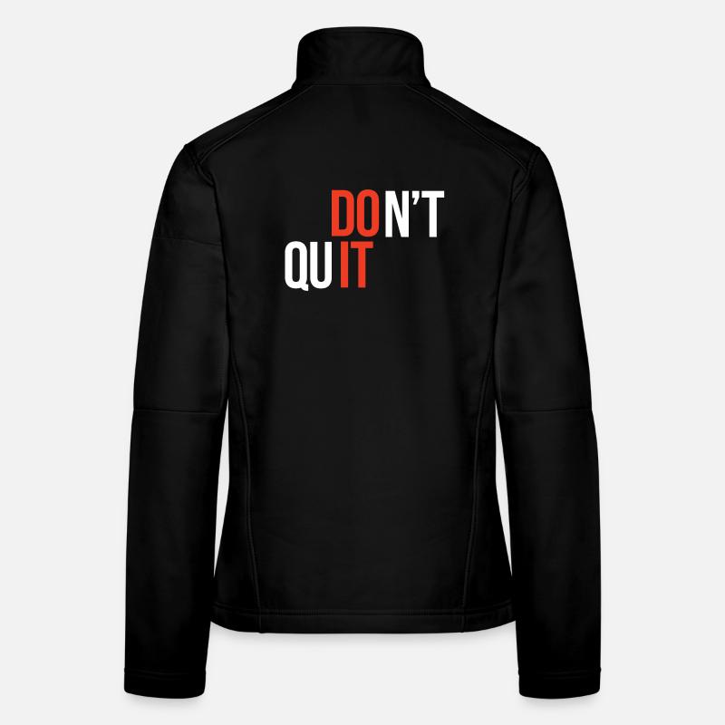 Don't Quit, Do It - Inspirierendes Zitat Frauen Softshelljacke