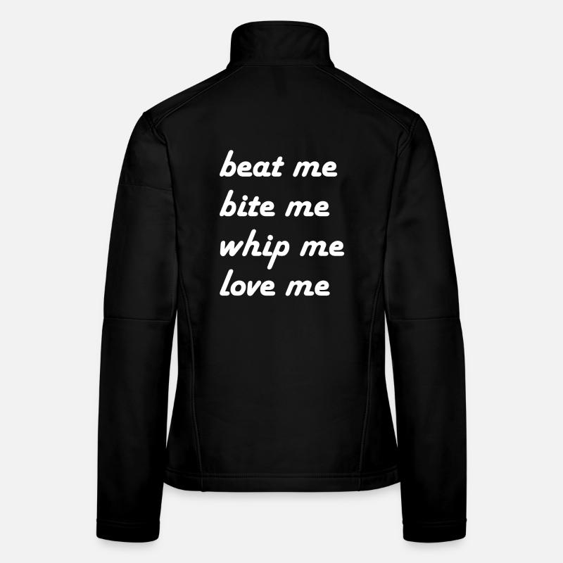 beat me bite me whip me - Women's Softshell Jacket - black
