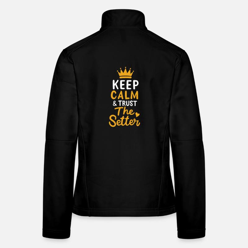 Volleyball Keep Calm And Trust The Setter Player Women's Softshell Jacket