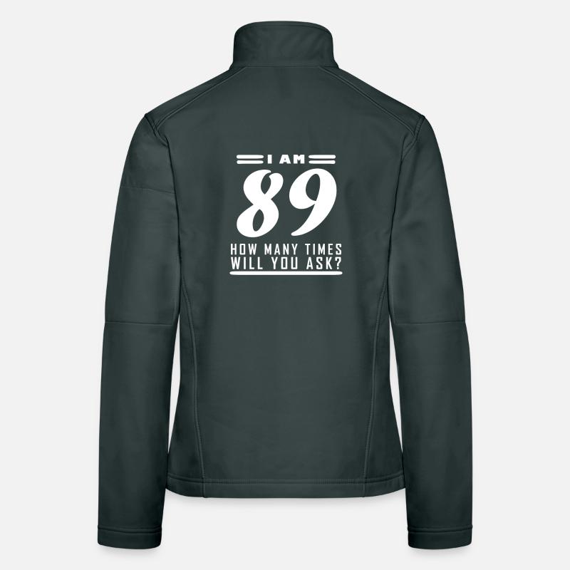 J’ai 89 ans – 89e anniversaire cadeau Veste en tissu softshell Femme