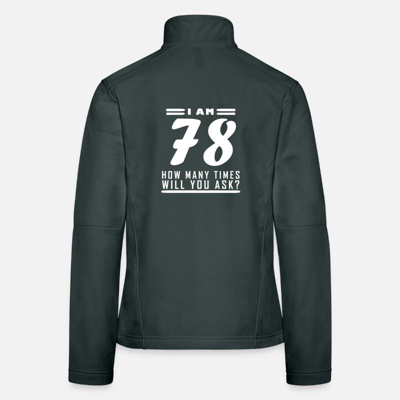 J’ai 78 ans – 78e anniversaire Veste en tissu softshell Femme