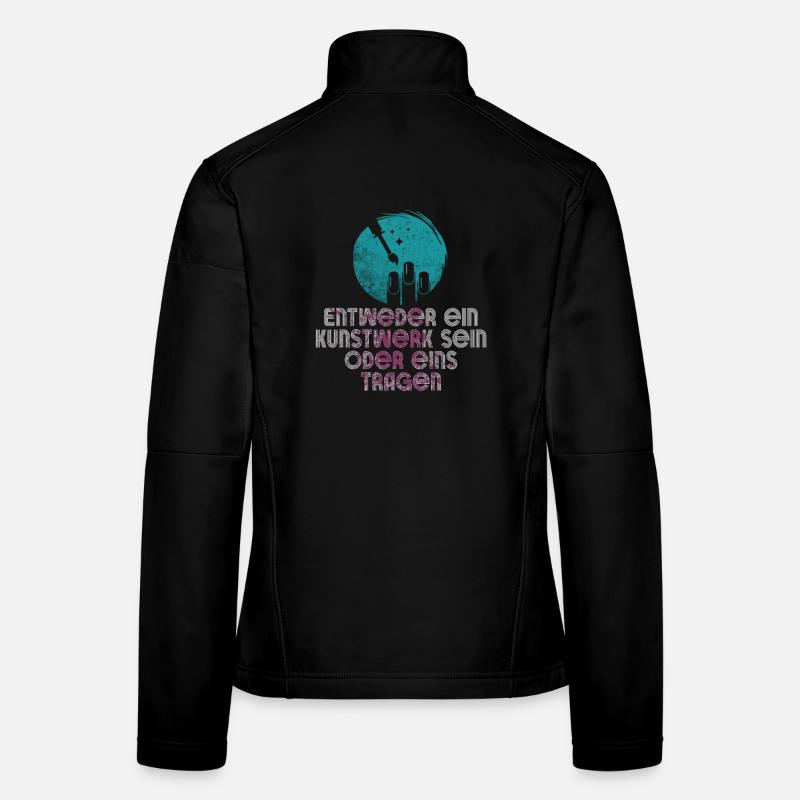 Either a work of art Being a nail designer Women's Softshell Jacket