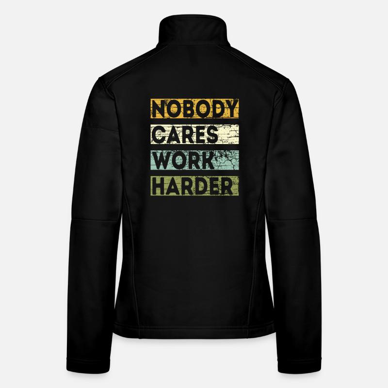 Nobody Cares Work Harder Women's Softshell Jacket