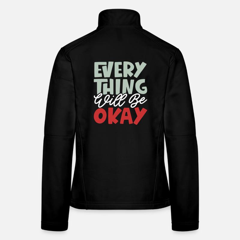 Everything Will Be Okay Women's Softshell Jacket