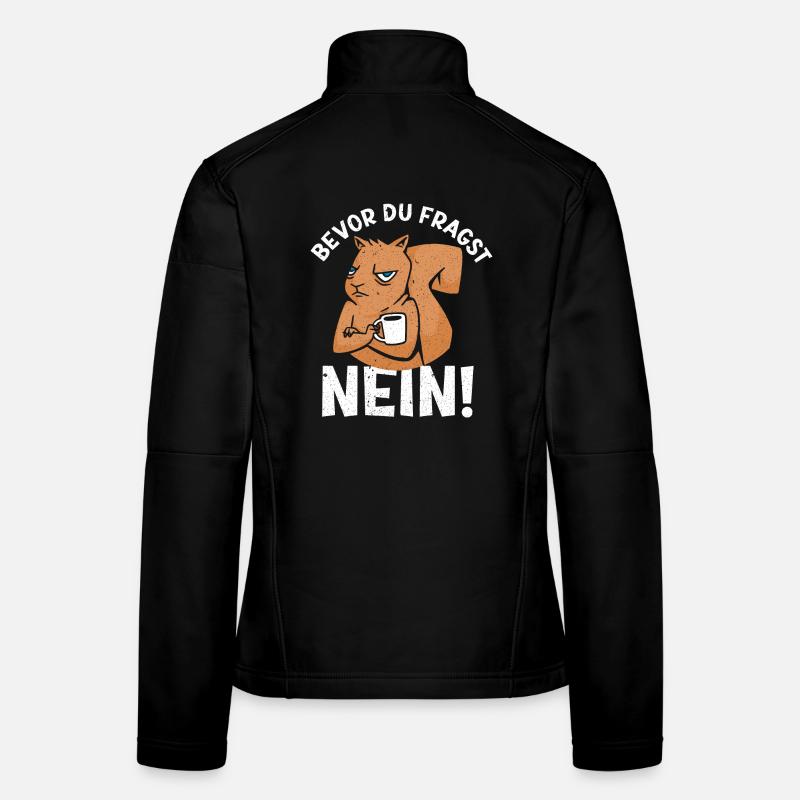Bevor du Fragst Nein Eichhörnchen Design Frauen Softshelljacke