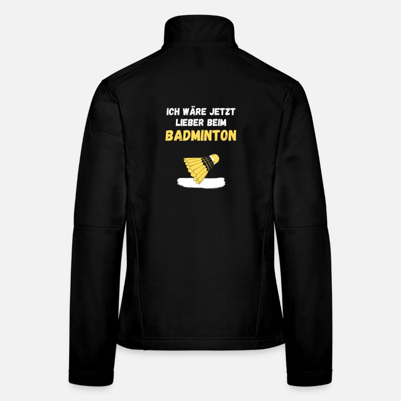 Ich wäre jetzt lieber beim Badminton Frauen Softshelljacke