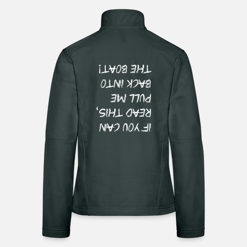 pull me back into the boat - sailor, ship, sea Frauen Softshelljacke