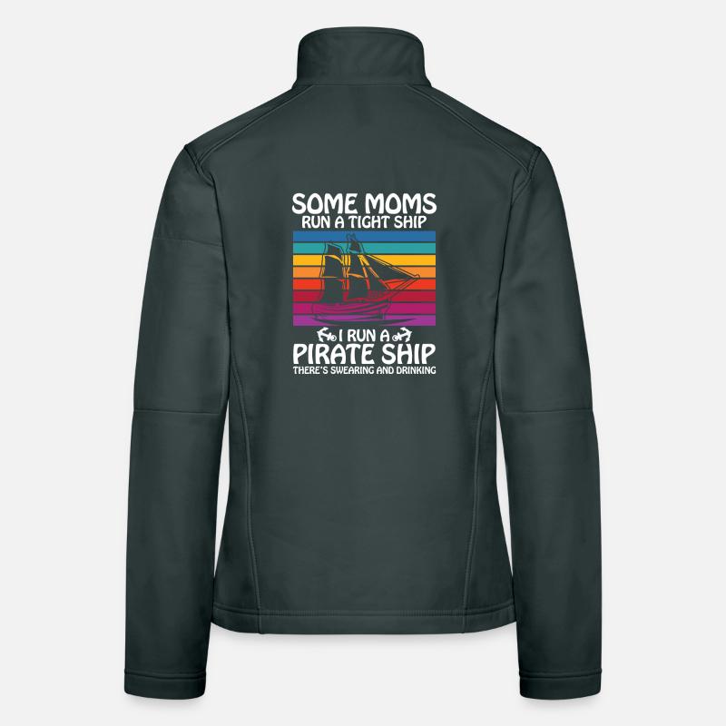 Some moms run a tight ships I run a pirate ship Frauen Softshelljacke