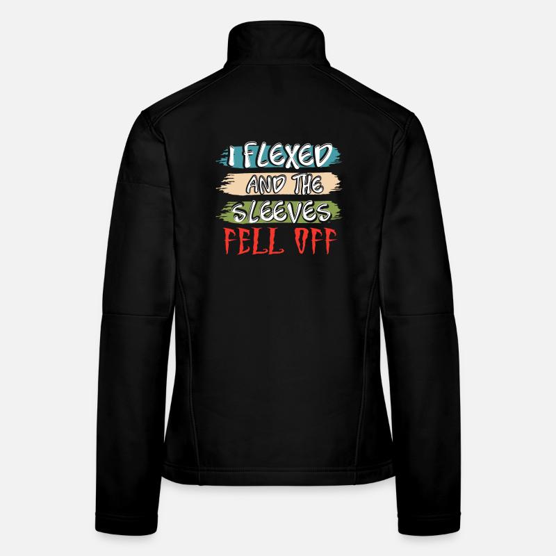 I Flexed and The Sleeves Fell Off Frauen Softshelljacke